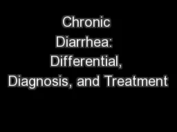 Chronic Diarrhea:  Differential, Diagnosis, and Treatment