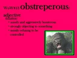 WoW#13  obstreperous : adjective