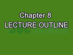 Chapter 8 LECTURE OUTLINE