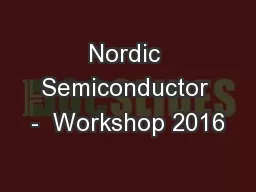 Nordic Semiconductor -  Workshop 2016