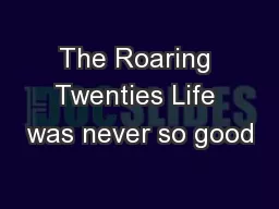 The Roaring Twenties Life was never so good