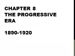 Chapter 8 The Progressive Era