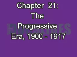 Chapter  21: The Progressive Era, 1900 - 1917