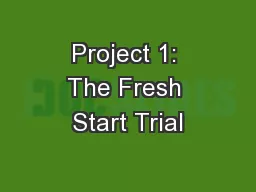Project 1: The Fresh Start Trial