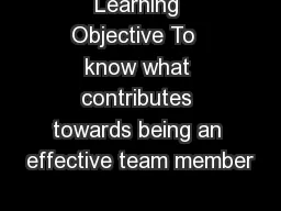 Learning Objective To  know what contributes towards being an effective team member