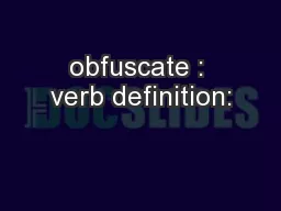 obfuscate : verb definition: