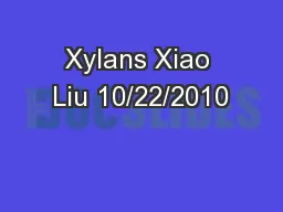 Xylans Xiao Liu 10/22/2010