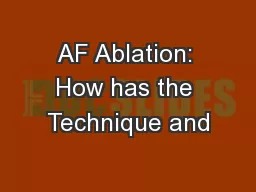 AF Ablation: How has the Technique and