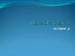 More Chapter 3! (or Chapter 4)