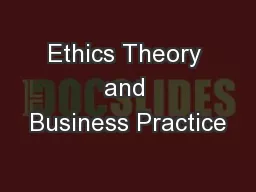 Ethics Theory  and  Business Practice