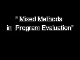 “ Mixed Methods in  Program Evaluation”
