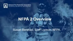 NFPA 2 Overview	 Susan Bershad, Staff Liaison, NFPA
