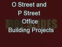 O Street and  P Street  Office Building Projects