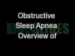 Obstructive Sleep Apnea Overview of