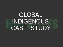 GLOBAL INDIGENOUS CASE  STUDY: