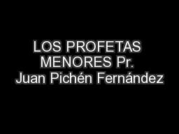 LOS PROFETAS MENORES Pr. Juan Pichén Fernández