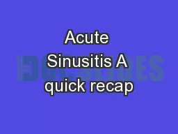 Acute Sinusitis A quick recap