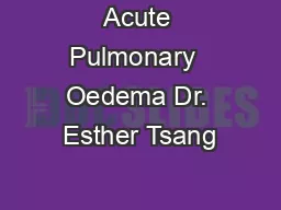 Acute Pulmonary  Oedema Dr. Esther Tsang