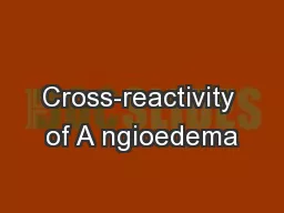 Cross-reactivity of A ngioedema