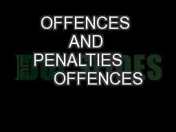 OFFENCES AND PENALTIES        OFFENCES
