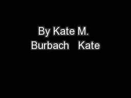 By Kate M. Burbach   Kate