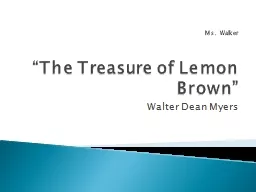 Ms. Walker “The Treasure of Lemon Brown”