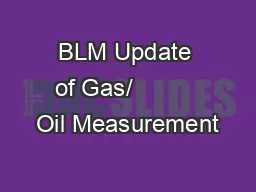BLM Update of Gas/          Oil Measurement