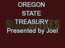 OREGON STATE TREASURY Presented by Joel