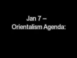 Jan 7 –  Orientalism Agenda: