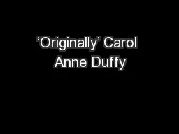 ‘Originally’ Carol Anne Duffy