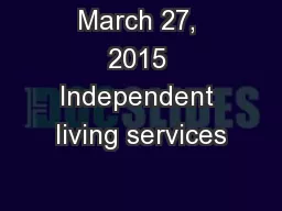 March 27, 2015 Independent living services