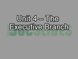 Unit 4 – The Executive Branch