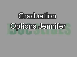 Graduation Options Jennifer