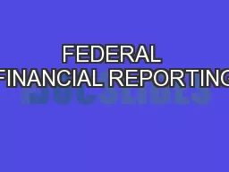 FEDERAL FINANCIAL REPORTING