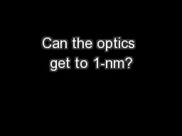 Can the optics get to 1-nm?