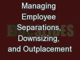 Chapter 6 Managing Employee Separations, Downsizing, and Outplacement