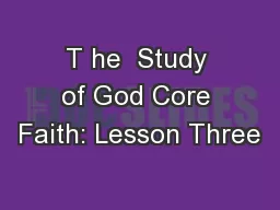 T he  Study of God Core Faith: Lesson Three