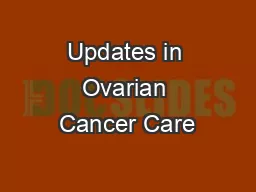 Updates in Ovarian Cancer Care