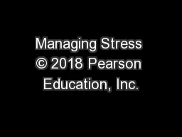 Managing Stress © 2018 Pearson Education, Inc.