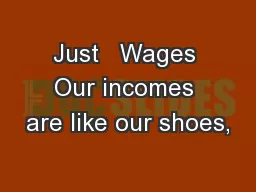 Just   Wages Our incomes are like our shoes,