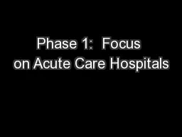 Phase 1:  Focus on Acute Care Hospitals