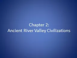 Chapter 2: Ancient River Valley Civilizations