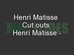Henri Matisse Cut outs Henri Matisse -