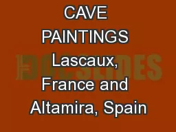CAVE PAINTINGS Lascaux, France and Altamira, Spain