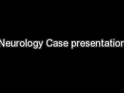 Neurology Case presentation