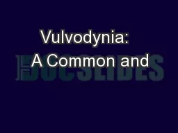 Vulvodynia:  A Common and