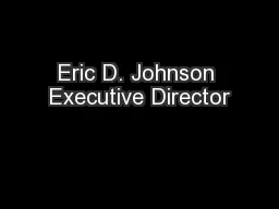 Eric D. Johnson Executive Director