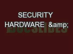 SECURITY HARDWARE  &
