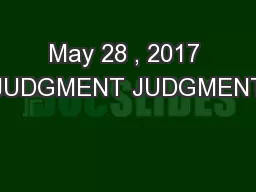 May 28 , 2017 JUDGMENT JUDGMENT