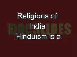 Religions of India Hinduism is a